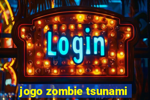 jogo zombie tsunami